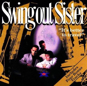 "It's Better To Travel / Swing Out Sister" 1986年