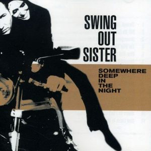 ("Somewhere Deep in the Night / Swing Out Sister" 2001年)