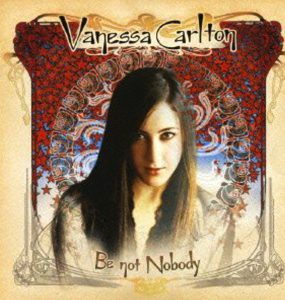 ("Be Not Nobody / Vanessa Carlton" 2002年)