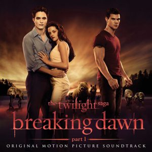 ("The Twilight Saga : Breaking Dawn - Part 1 (Original Motion Picture Soundtrack) 2011年)
