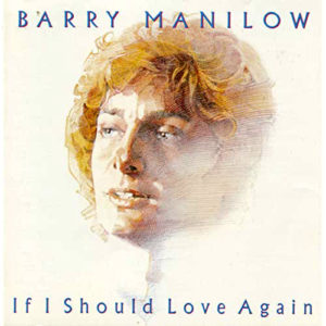 ("If I Should Love Again / Barry Manilow" 1981年)